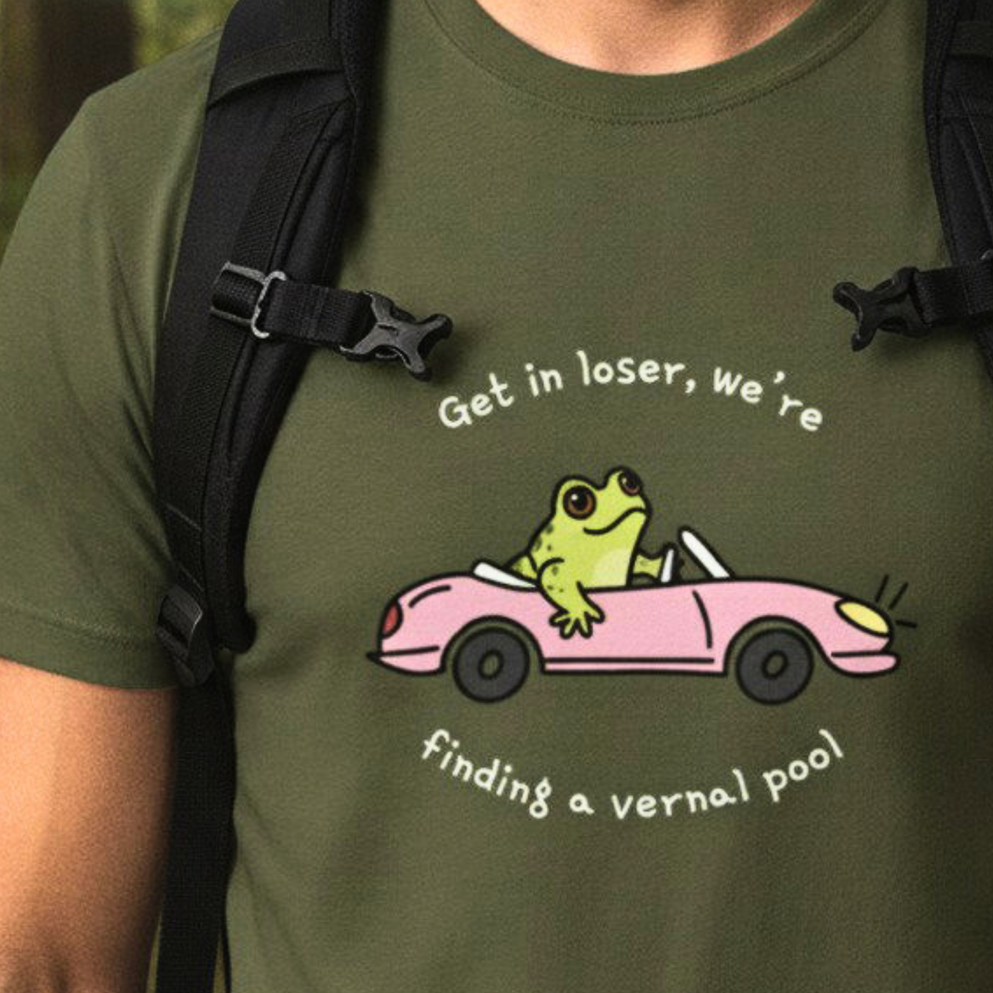 Frog Shirt - Get in Loser We're Finding a Vernal Pool - Dark