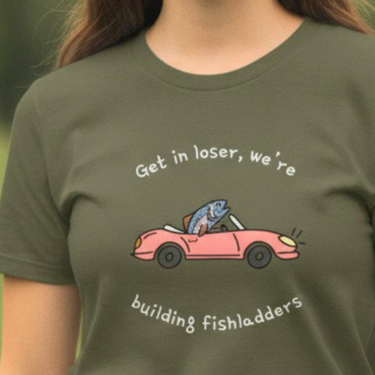 Get In We're Building Fish Ladders - T Shirt